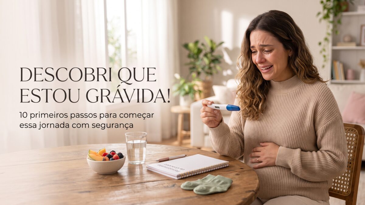 Descobri que estou grávida! E agora?