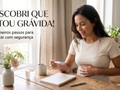 Descobri que estou grávida: o que fazer nas primeiras 24 horas?